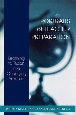 Portraits of Teacher Preparation: Learning to Teach in a Changing America