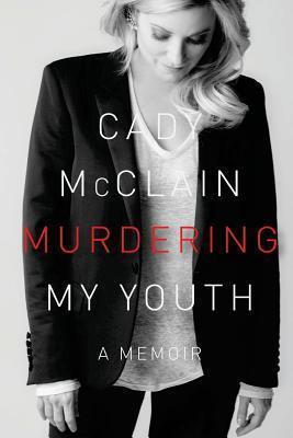 Murdering My Youth: A Memoir