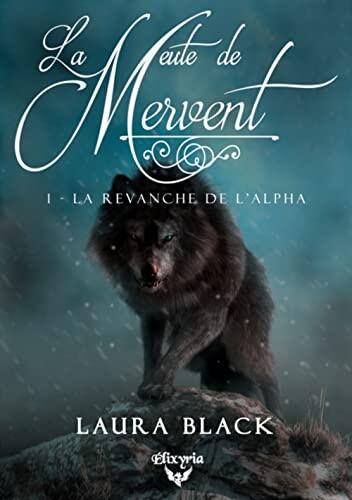 LA MEUTE DE MERVENT - 1 - LA REVANCHE DE L'ALPHA