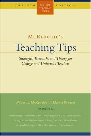 McKeachie's Teaching Tips: Strategies, Research, and Theory for College and University Teachers (College Teaching) Twelfth (12th) Edition