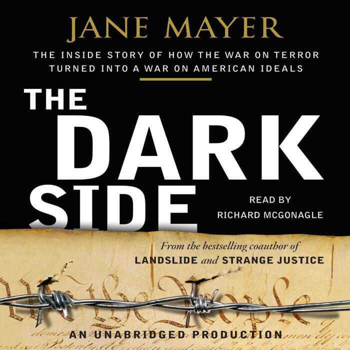 The Dark Side: The Inside Story of How the War on Terror Turned into a War on American Ideals