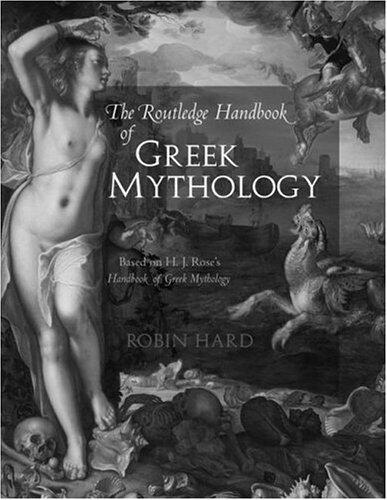 The Routledge Handbook of Greek Mythology: Based on H.J. Rose's Handbook of Greek Mythology