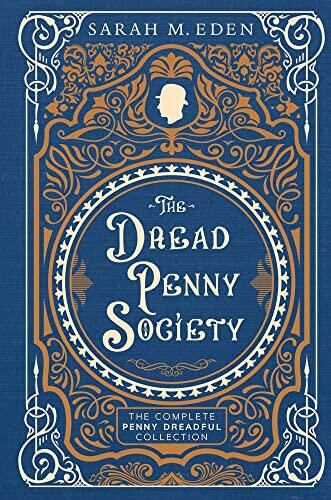The Dread Penny Society: The Complete Penny Dreadful Collection