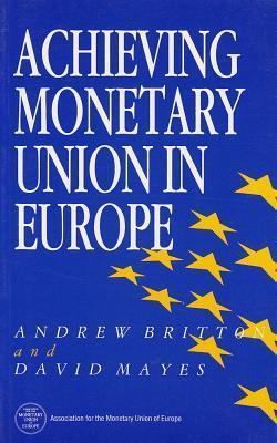 Achieving Monetary Union In Europe
