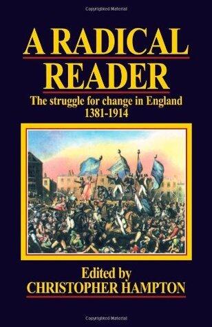 Radical Reader: The Struggle for Change in England, 1381-1914