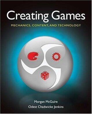 Creating Games: Mechanics, Content, and Technology