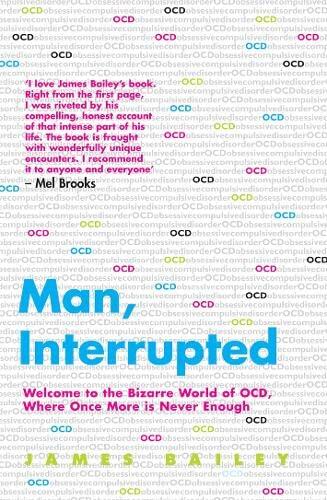 Man, Interrupted: Welcome to the Bizarre World of OCD, Where Once More is Never Enough