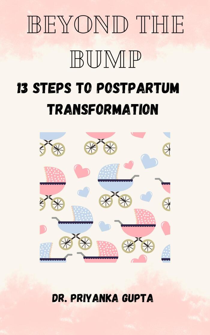 Beyond the Bump: 13 Steps to Post Partum Transformation