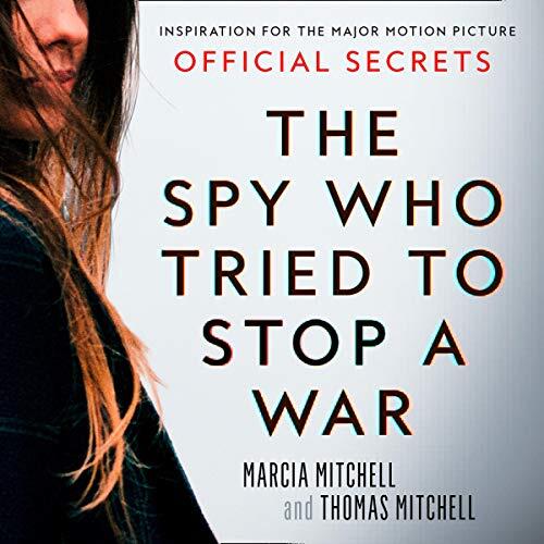 The Spy Who Tried to Stop a War: Official Secrets