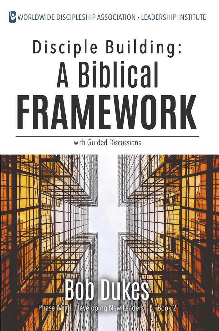 Disciple Building: A Biblical Framework: with Guided Discussions