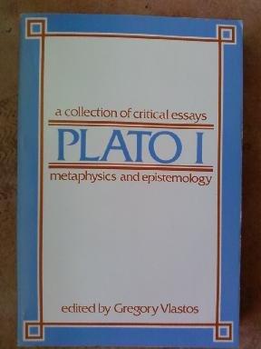 Plato: A Collection of Critical Essays (Vol. 1) Metaphysics and Epistemology