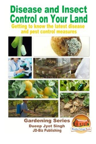 Disease and Insect Control on Your Land - Getting to know the latest disease and pest control measures