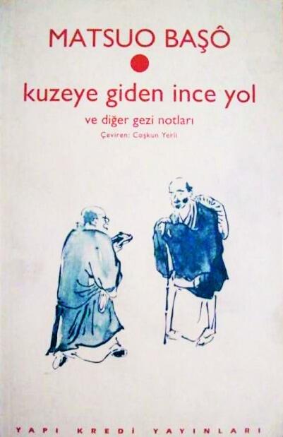 Kuzeye Giden İnce Yol ve Diğer Gezi Notları