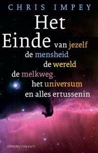 Het einde: Van jezelf, de mensheid, de wereld, de melkweg, het universum en alles ertussenin