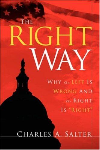 The Right Way: Why the Left is Wrong and the Right is Right