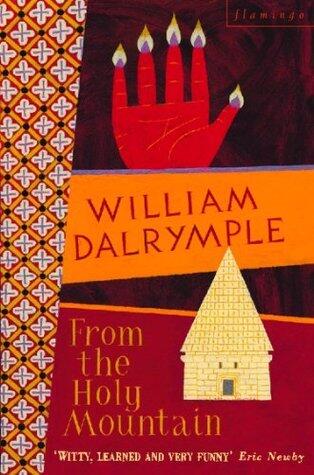 From the Holy Mountain: A Journey in the Shadow of Byzantium