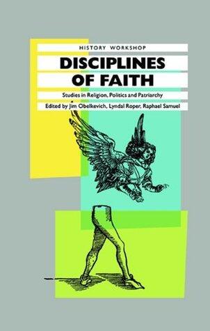 Disciplines of Faith: Studies in Religion, Politics and Patriarchy