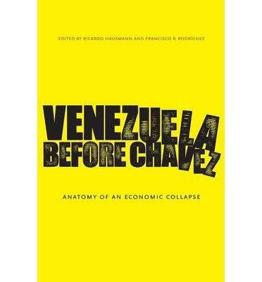 Venezuela Before Chavez: Anatomy of an Economic Collapse