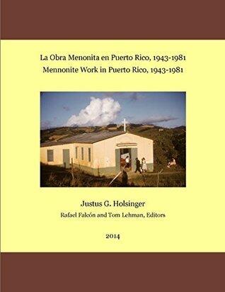 La Obra Menonita en Puerto Rico, 1943-1981 / The Mennonite Work in Puerto Rico, 1943-1981