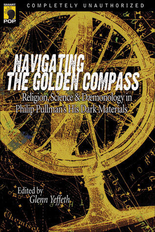 Navigating the Golden Compass: Religion, Science & Daemonology in Philip Pullman's His Dark Materials