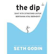 The Dip: Saat Kita Ditantang untuk Bertahan atau Berhenti