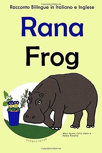 Racconto Bilingue in Italiano e Inglese: Rana — Frog (Serie “Impara l'inglese”)
