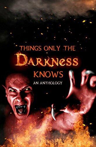 Things Only the Darkness Knows
