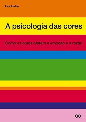 A psicologia das cores: Como as cores afetam a emoção e a razão
