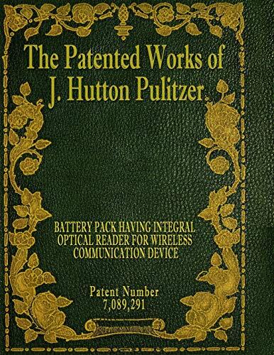 The Patented Works of J. Hutton Pulitzer (Patent Number 7,089,291)