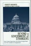 Beyond a Government of Strangers: How Career Executives and Political Appointees Can Turn Conflict to Cooperation
