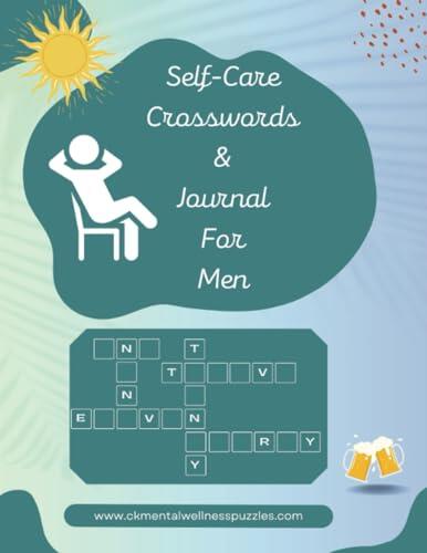 Sel Care Crosswords for Men - Mindful Musings: A Men's Self-Care Crosswords Adventure with Self Care Planner and Journal: Nurture Your Mind, Challenge Your Soul, and Embrace Positivity
