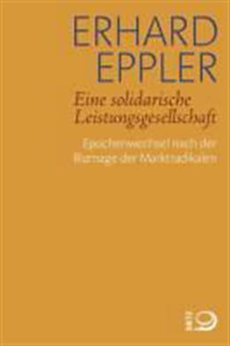 Eine solidarische Leistungsgesellschaft: Epochenwechsel nach der Blamage der Marktradikalen