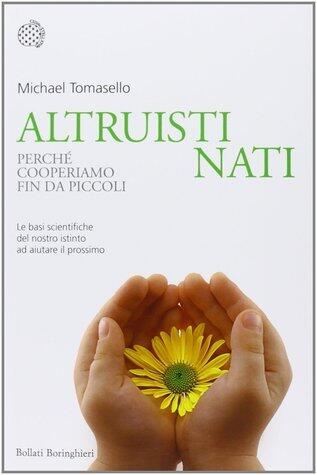 Altruisti nati: Perché cooperiamo fin da piccoli