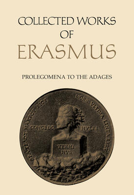 Collected Works of Erasmus: Prolegomena to the Adages