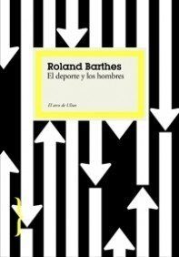 Del deporte y los hombres/ Men and Sports (El Arco De Ulises) (Spanish Edition) by Roland Barthes