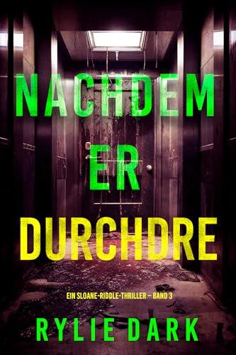Nachdem er durchdrehte (Ein Sloane-Riddle-Thriller – Band 3)