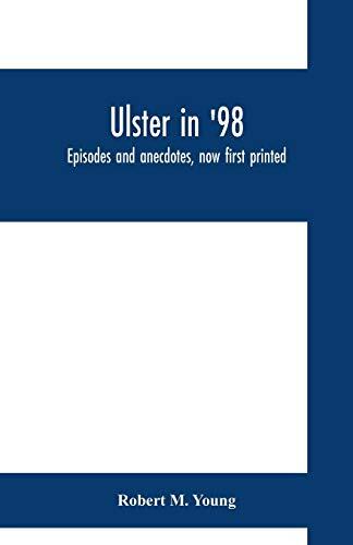 Ulster in '98: Episodes and Anecdotes, Now First Printed