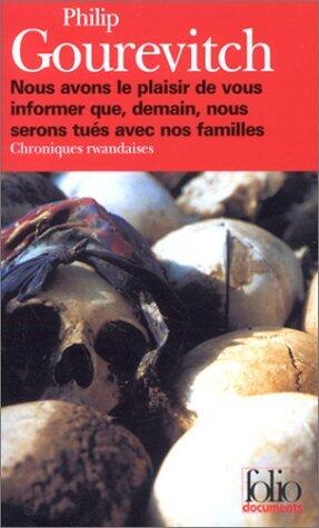 Nous avons le plaisir de vous informer que, demain, nous serons tués avec nos familles: Chroniques rwandaises