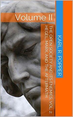 The Open Society and Its Enemies, Vol. 2: Hegel, Marx, and the Aftermath: Volume II