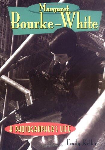 Margaret Bourke-White: A Photographer's Life