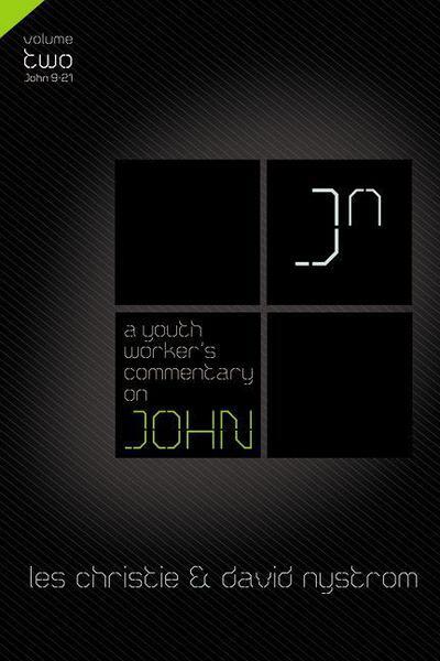A Youth Worker's Commentary on John (Volume 2)