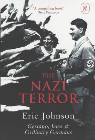 The Nazi Terror : Gestapo, Jews and Ordinary Germans