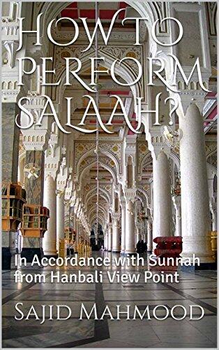 How to Perform Salaah? (In Accordance with Sunnah from Hanbali View Point)