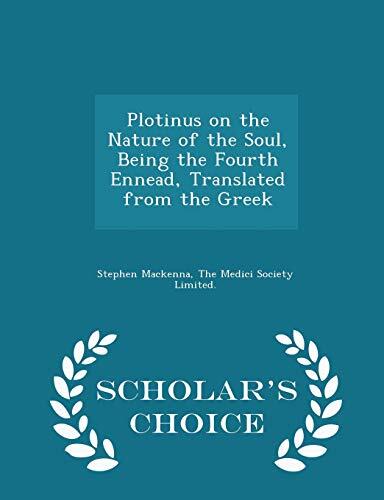 Plotinus on the Nature of the Soul, Being the Fourth Ennead, Translated from the Greek