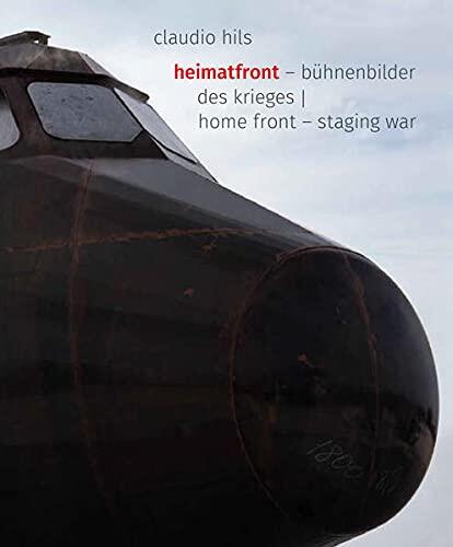 Claudio Hils: Home Front: Staging Wars