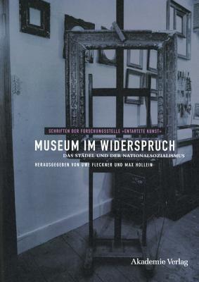Museum Im Widerspruch: Das St�del Und Der Nationalsozialismus