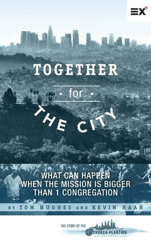 Together for the City: What Can Happen When the Mission Is Bigger Than 1 Congregation?