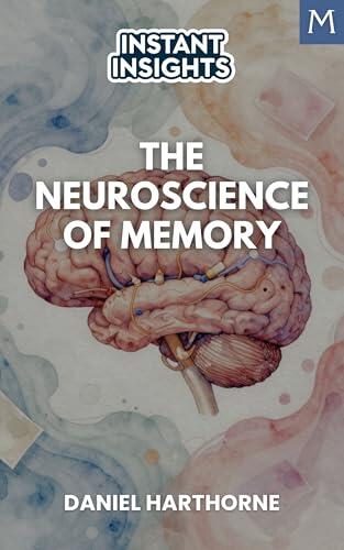 Instant Insights: The Neuroscience of Memory