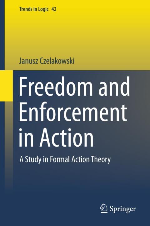Freedom and Enforcement in Action: A Study in Formal Action Theory