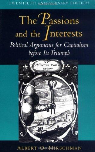 The Passions and the Interests: Political Arguments for Capitalism Before Its Triumph